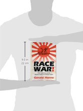 Load image into Gallery viewer, Race War!: White Supremacy and the Japanese Attack on the British Empire BKS