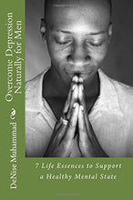 Load image into Gallery viewer, Overcome Depression Naturally for Men: 7 Life Essences to Support a Healthy Mental State (Life Healing Series) BKS Author
