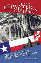 Load image into Gallery viewer, The Counter Revolution of 1836: Texas Slavery & Jim Crow and the Roots of American Fascism BKS
