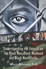 Load image into Gallery viewer, Understanding The Assault on the Black Man, Black Manhood, and Black Masculinity