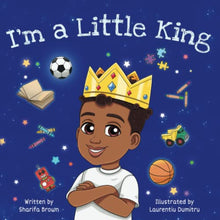 Load image into Gallery viewer, I'm A Little King: Positive Affirmations for Black and Brown Boys BKS Author