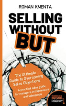 Load image into Gallery viewer, Selling without BUT - The Ultimate Guide to Overcoming Sales Objections: A practical sales guide for managers, entrepreneurs and salespeople (Business in a nutshell) BKS BBK
