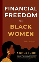 Load image into Gallery viewer, Financial Freedom for Black Women: A Girl's Guide to Winning With Your Wealth, Career, Business & Retiring Early - With Real Estate, Cryptocurrency, Side Hustles, Stock Market Investing & More! BBK BKS