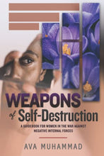 Load image into Gallery viewer, Weapons of Self Destruction: A Guidebook for Women in the War Against Negative Internal Forces BKS