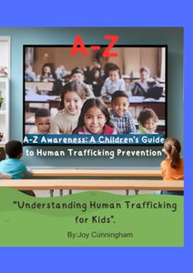 A to Z Awareness: A Children's Guide to Preventing Human Trafficking BKS Author