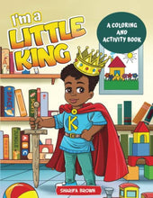 Load image into Gallery viewer, I'm A Little King: A Coloring and Activity Book: With Positive Affirmations for Little Black and Brown Boys BKS