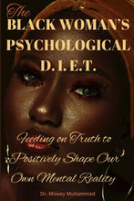 Load image into Gallery viewer, THE BLACK WOMAN’S PSYCHOLOGICAL D.I.E.T.: Feeding on Truth to Positively Shape Our Own Mental Reality Author BKS
