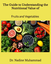 Load image into Gallery viewer, The Guide to Understanding the Nutritional Value of Fruits and Vegetables
