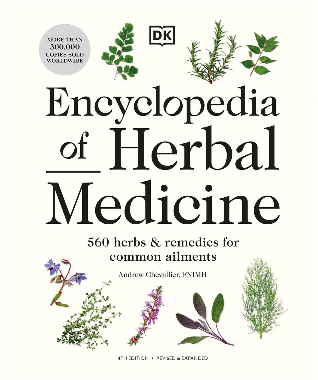 Encyclopedia of Herbal Medicine New Edition: 560 Herbs and Remedies for Common Ailments BKS