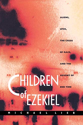 Children of Ezekiel: Aliens, UFOs, the Crisis of Race, and the Advent of End Time BKS