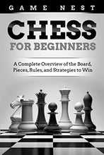 Load image into Gallery viewer, Chess for Beginners: A Complete Overview of the Board, Pieces, Rules, and Strategies to Win BKS
