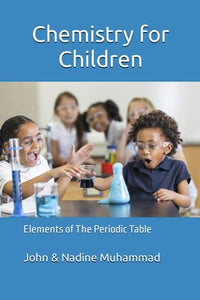 Chemistry for Children: Elements of The Periodic Table BKS Best