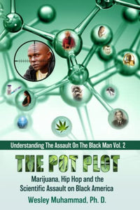 The Pot Plot: Marijuana, Hip Hop and the Scientific Assault on Black America Best BKS