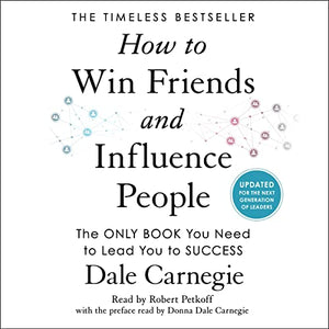 How to Win Friends and Influence People: Updated for the Next Generation of Leaders AUDIO