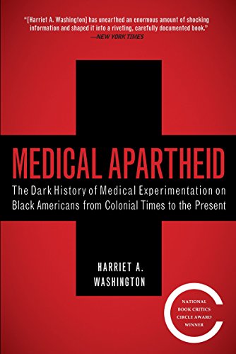 Medical Apartheid: The Dark History of Medical Experimentation on Black Americans from Colonial Times to the Present BKS