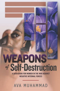Weapons of Self Destruction: A Guidebook for Women in the War Against Negative Internal Forces BKS