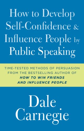 How to Develop Self-Confidence and Influence People by Public Speaking (Dale Carnegie Books)