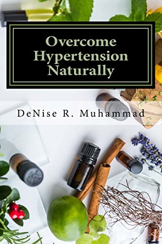 Overcome Hypertension Naturally: 8 Life Essences that Support a Healthy Blood Pressure (Life Healing Series) (Volume 2) hypertension BKS AUT