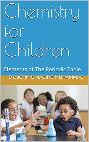 Chemistry For Children: Elements of The Periodic Table BKS ebook