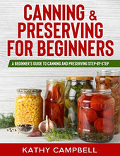 Load image into Gallery viewer, Canning &amp; Preserving for Beginners: A Beginner’s Guide to Canning and Preserving Step-By-Step BKS
