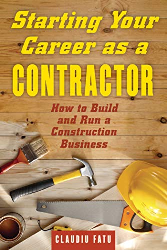 Starting Your Career as a Contractor: How to Build and Run a Construction Business BKS BBK