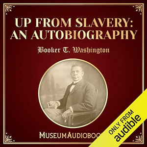 Up from Slavery: An Autobiography AUDIO