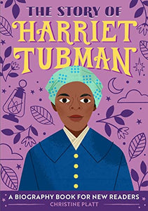 The Story of Harriet Tubman: A Biography Book for New Readers (The Story Of: A Biography Series for New Readers) BKS