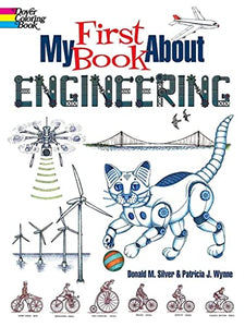 My First Book About Engineering: An Awesome Introduction to Robotics & Other Fields of Engineering (Dover Science For Kids Coloring Books) BKS