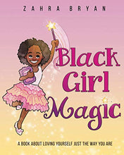 Load image into Gallery viewer, Black Girl Magic: A Book About Loving Yourself Just the Way You Are. BKS
