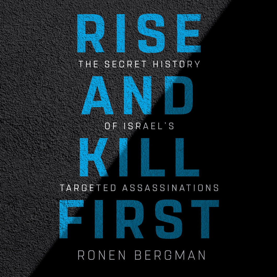Rise and Kill First: The Secret History of Israel's Targeted Assassinations Audio