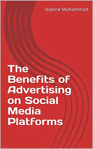 The Benefits of Advertising on Social Media Platforms- PDF Digital Download-Ebook - Nations Products